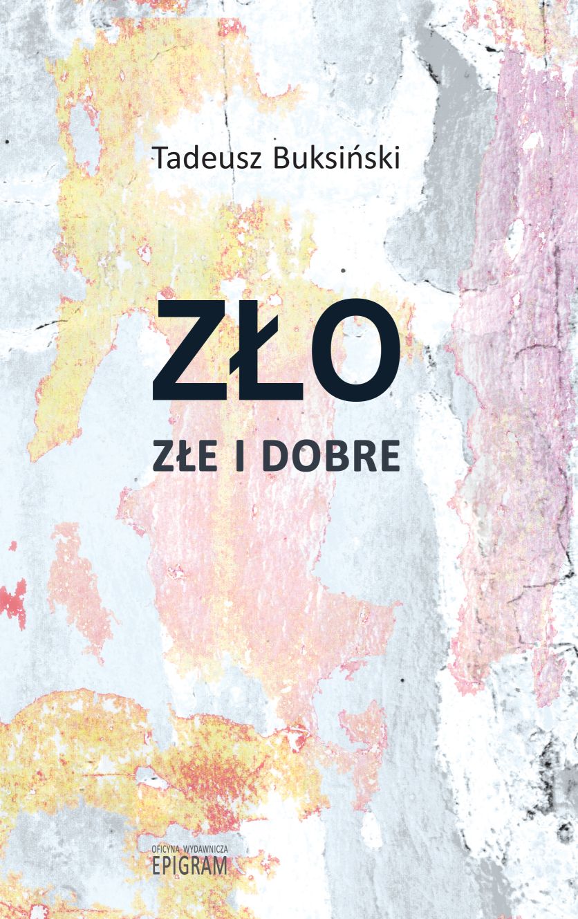 Zło złe i dobre / Tadeusz Buksiński okładka