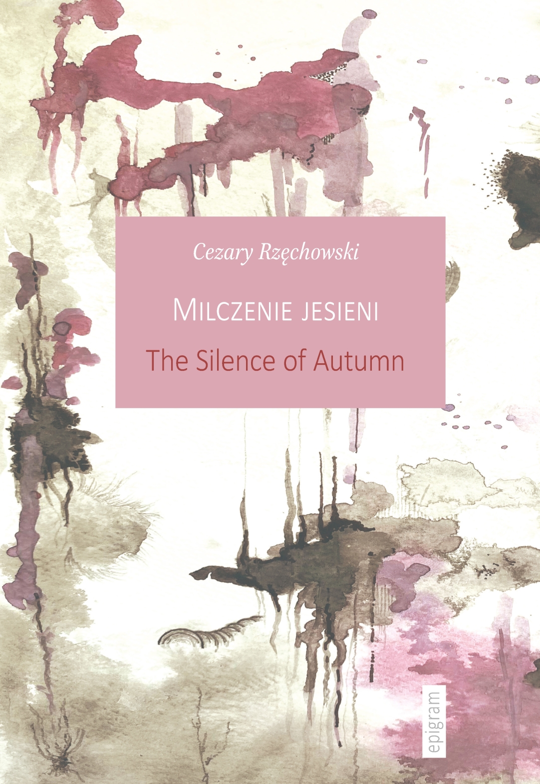 Milczenie jesieni The Silence of Autumn / Cezary Rzęchowski okładka